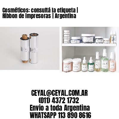 Cosméticos: consultá la etiqueta | Ribbon de impresoras | Argentina