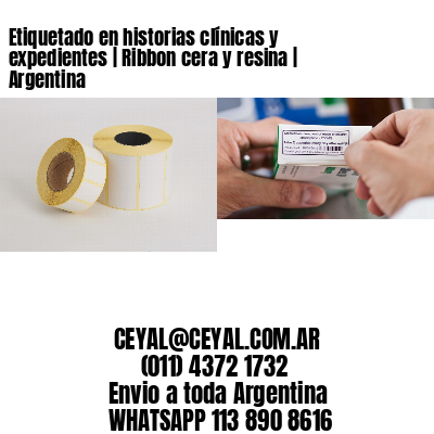 Etiquetado en historias clínicas y expedientes | Ribbon cera y resina | Argentina