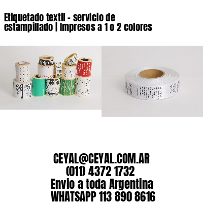 Etiquetado textil – servicio de estampillado | Impresos a 1 o 2 colores