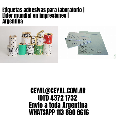 Etiquetas adhesivas para laboratorio | Líder mundial en impresiones | Argentina