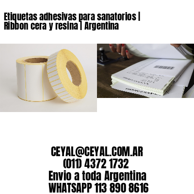 Etiquetas adhesivas para sanatorios | Ribbon cera y resina | Argentina