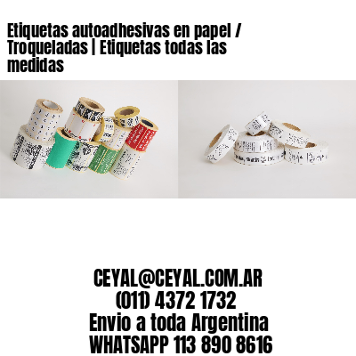 Etiquetas autoadhesivas en papel / Troqueladas | Etiquetas todas las medidas