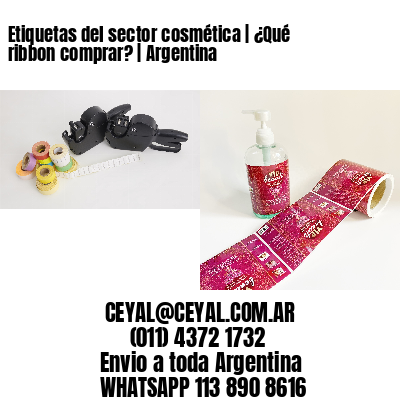 Etiquetas del sector cosmética | ¿Qué ribbon comprar? | Argentina