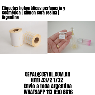 Etiquetas holográficas perfumería y cosmética | Ribbon cera resina | Argentina