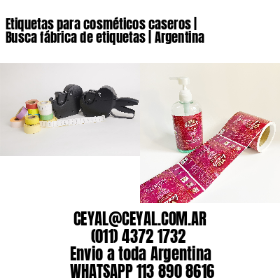 Etiquetas para cosméticos caseros | Busca fábrica de etiquetas | Argentina