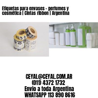 Etiquetas para envases – perfumes y cosmética | Cintas ribbon | Argentina
