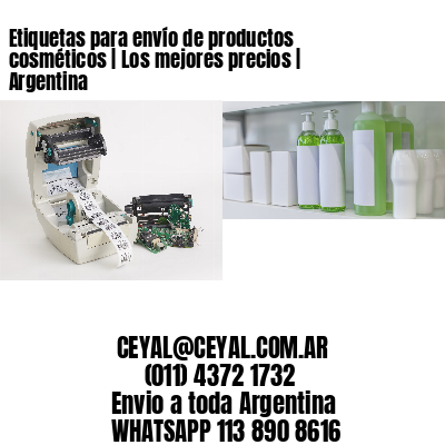 Etiquetas para envío de productos cosméticos | Los mejores precios | Argentina