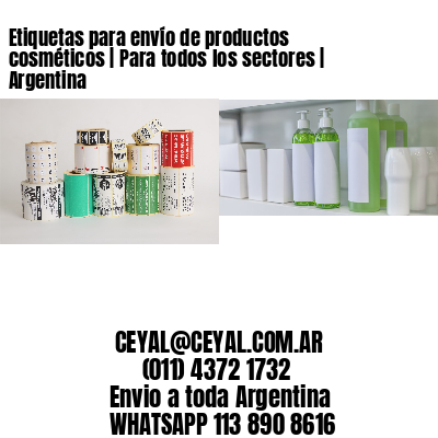 Etiquetas para envío de productos cosméticos | Para todos los sectores | Argentina