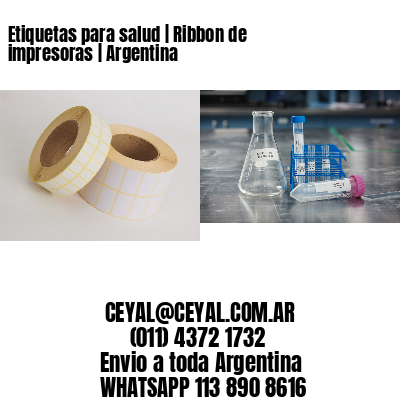 Etiquetas para salud | Ribbon de impresoras | Argentina