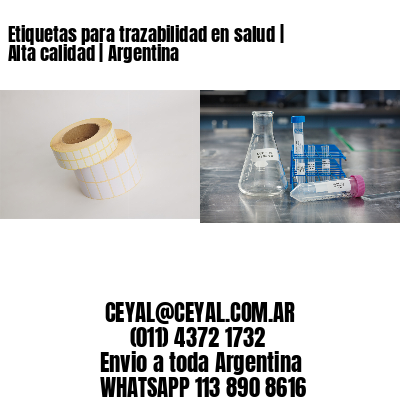 Etiquetas para trazabilidad en salud | Alta calidad | Argentina