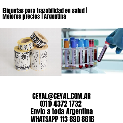 Etiquetas para trazabilidad en salud | Mejores precios | Argentina