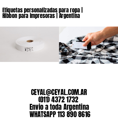 Etiquetas personalizadas para ropa | Ribbon para impresoras | Argentina
