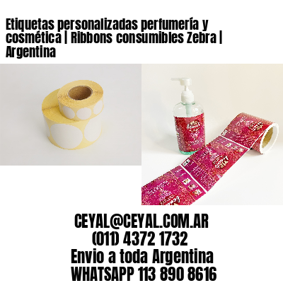Etiquetas personalizadas perfumería y cosmética | Ribbons consumibles Zebra | Argentina