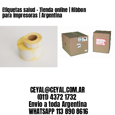 Etiquetas salud – Tienda online | Ribbon para impresoras | Argentina