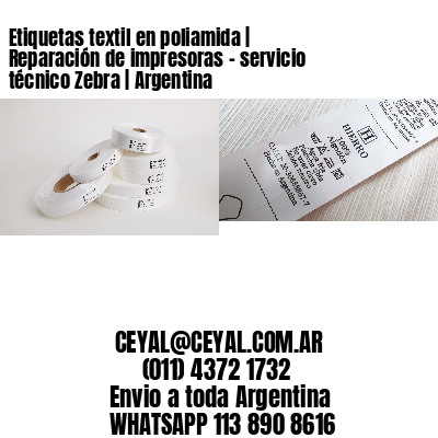 Etiquetas textil en poliamida | Reparación de impresoras – servicio técnico Zebra | Argentina