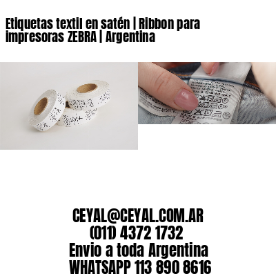 Etiquetas textil en satén | Ribbon para impresoras ZEBRA | Argentina