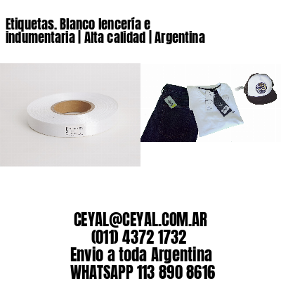Etiquetas. Blanco lencería e indumentaria | Alta calidad | Argentina