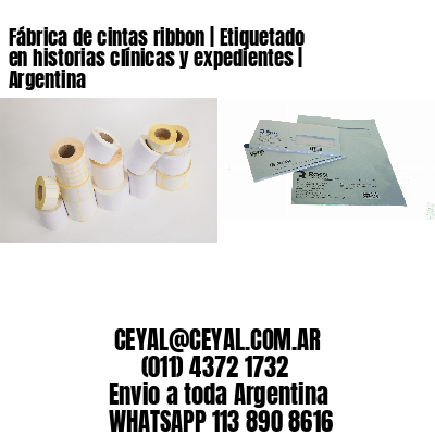 Fábrica de cintas ribbon | Etiquetado en historias clínicas y expedientes | Argentina