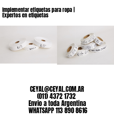 Implementar etiquetas para ropa | Expertos en etiquetas
