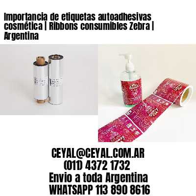 Importancia de etiquetas autoadhesivas cosmética | Ribbons consumibles Zebra | Argentina