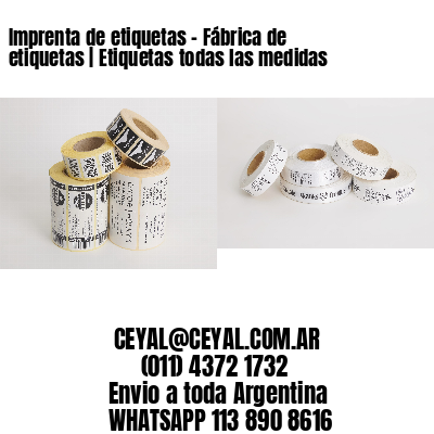 Imprenta de etiquetas – Fábrica de etiquetas | Etiquetas todas las medidas
