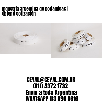 Industria argentina de poliamidas | Obtené cotización