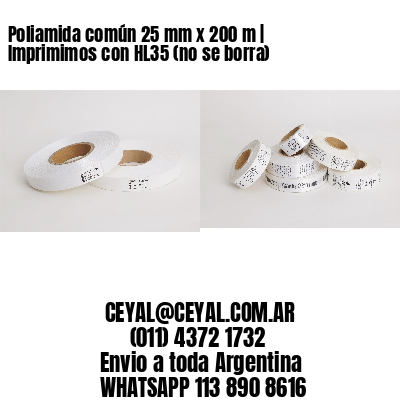 Poliamida común 25 mm x 200 m | Imprimimos con HL35 (no se borra)