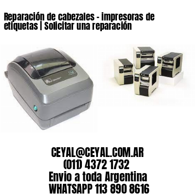 Reparación de cabezales – impresoras de etiquetas | Solicitar una reparación