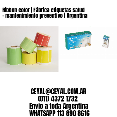 Ribbon color | Fábrica etiquetas salud – mantenimiento preventivo | Argentina