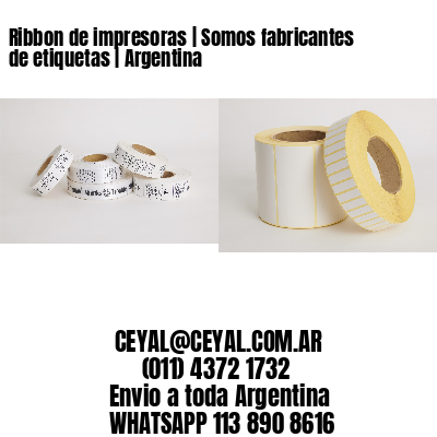 Ribbon de impresoras | Somos fabricantes de etiquetas | Argentina