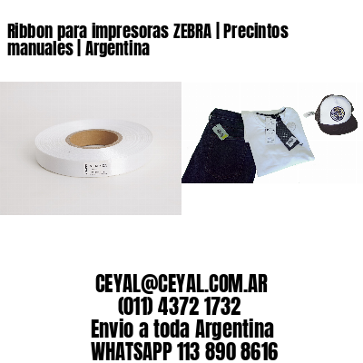 Ribbon para impresoras ZEBRA | Precintos manuales | Argentina