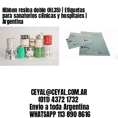 Ribbon resina doble (HL35) | Etiquetas para sanatorios clínicas y hospitales | Argentina