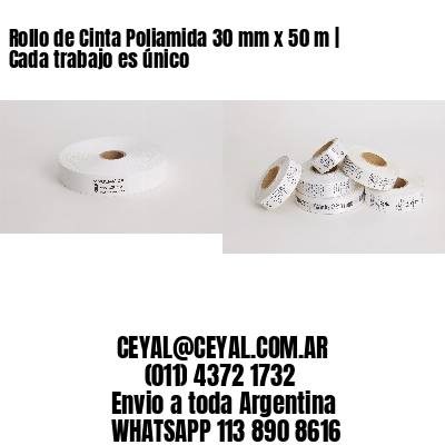 Rollo de Cinta Poliamida 30 mm x 50 m | Cada trabajo es único