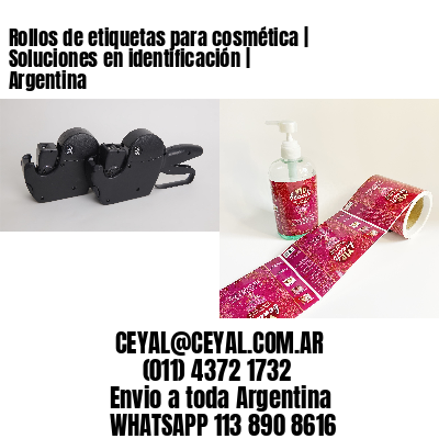 Rollos de etiquetas para cosmética | Soluciones en identificación | Argentina