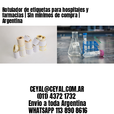 Rotulador de etiquetas para hospitales y farmacias | Sin mínimos de compra | Argentina