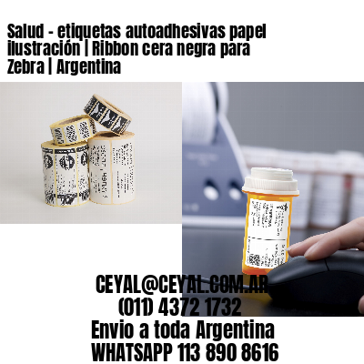 Salud – etiquetas autoadhesivas papel ilustración | Ribbon cera negra para Zebra | Argentina