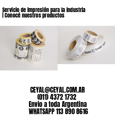 Servicio de impresión para la industria | Conocé nuestros productos