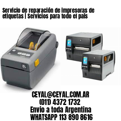 Servicio de reparación de impresoras de etiquetas | Servicios para todo el país