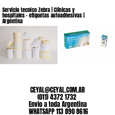 Servicio tecnico Zebra | Clínicas y hospitales – etiquetas autoadhesivas | Argentina