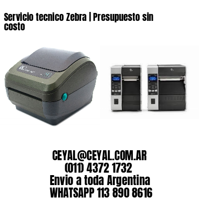 Servicio tecnico Zebra | Presupuesto sin costo