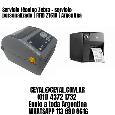 Servicio técnico Zebra – servicio personalizado | RFID ZT610 | Argentina