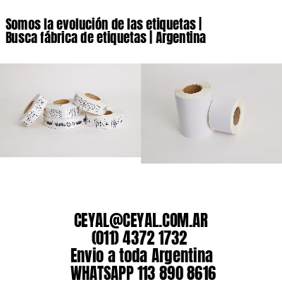 Somos la evolución de las etiquetas | Busca fábrica de etiquetas | Argentina