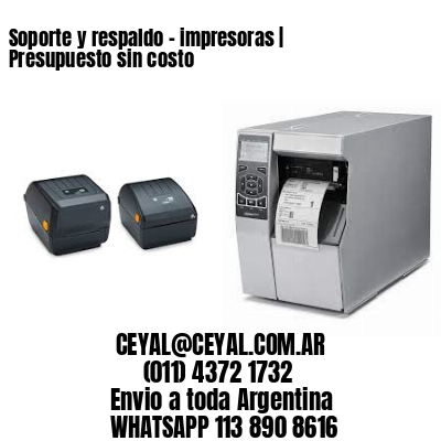 Soporte y respaldo – impresoras | Presupuesto sin costo