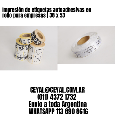 Impresión de etiquetas autoadhesivas en rollo para empresas | 38 x 53