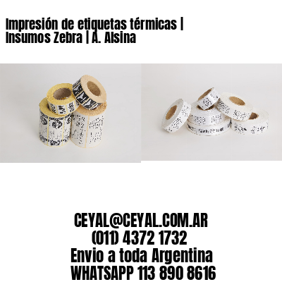 Impresión de etiquetas térmicas | Insumos Zebra | A. Alsina