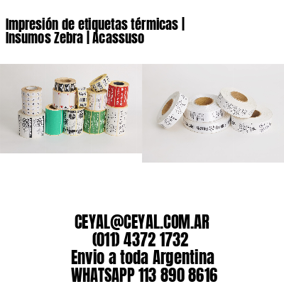 Impresión de etiquetas térmicas | Insumos Zebra | Acassuso