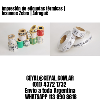 Impresión de etiquetas térmicas | Insumos Zebra | Adrogué