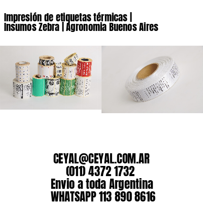 Impresión de etiquetas térmicas | Insumos Zebra | Agronomia Buenos Aires