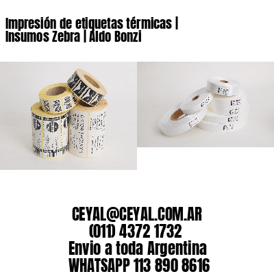 Impresión de etiquetas térmicas | Insumos Zebra | Aldo Bonzi