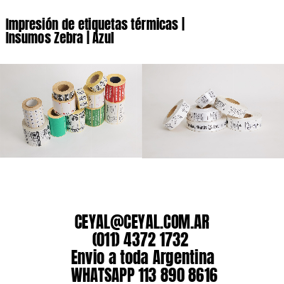 Impresión de etiquetas térmicas | Insumos Zebra | Azul